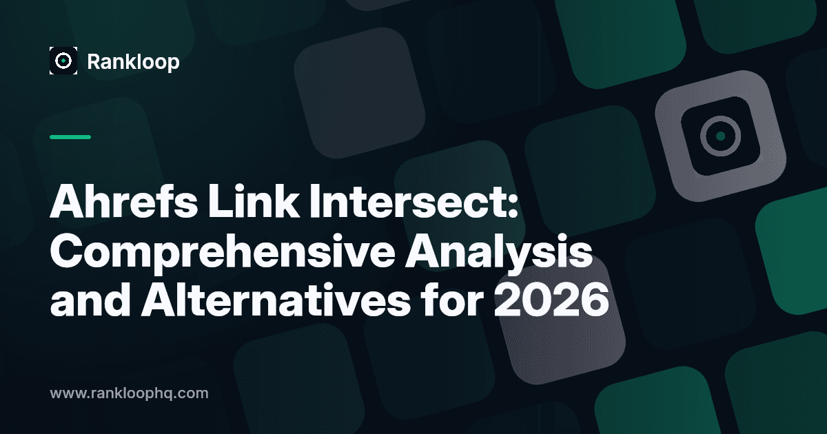 Ahrefs Link Intersect: Comprehensive Analysis and Alternatives for 2026