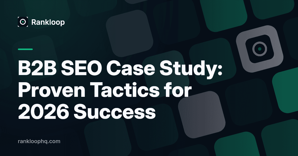 B2B SEO Case Study: Proven Tactics for 2026 Success